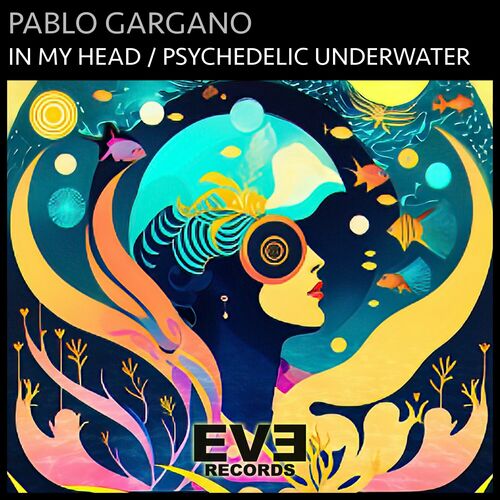 Pablo Gargano - In My Head, Psychedelic Underwater [EVEREC100]